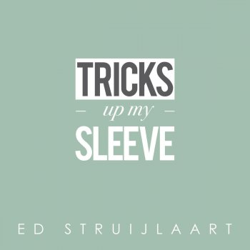 Ed Struijlaart Tricks up My Sleeve