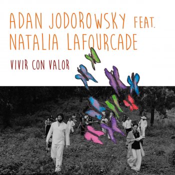 Adan Jodorowsky feat. Natalia Lafourcade Vivir Con Valor