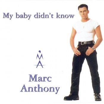 Marc Anthony My Baby Didn't Know