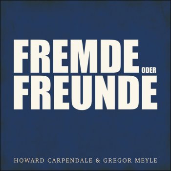 Howard Carpendale feat. Gregor Meyle Fremde oder Freunde
