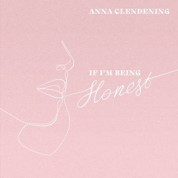 Anna Clendening If I'm Being Honest