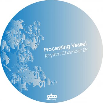 Processing Vessel Its Earth (Rhythm Chamber Remix)