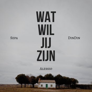 Alessio Wat Wil Jij Zijn (feat. Sepa & DinDin)