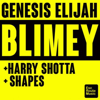Genesis Elijah feat. Harry Shotta & Shapes Blimey