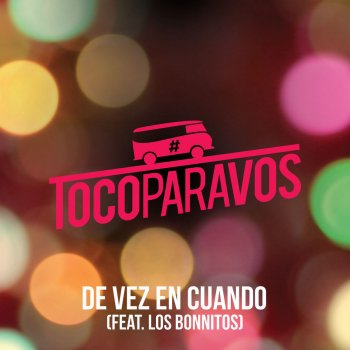#TocoParaVos feat. Los Bonnitos De vez en cuando