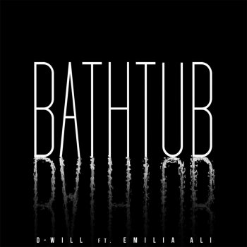 Emilia Ali feat. Dwilly Bathtub (feat. Emilia Ali)