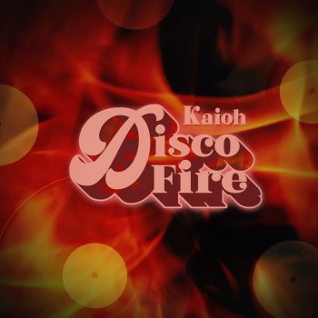 KAIOH Disco Fire