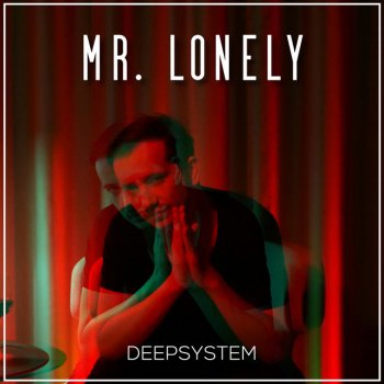 Deep System Mr. Lonely