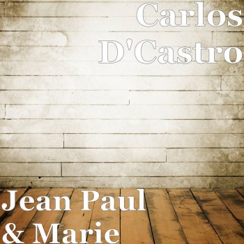 Carlos D'Castro Jean Paul & Marie