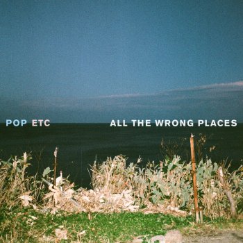 POP ETC All the Wrong Places
