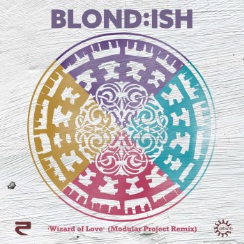 BLOND:ISH feat. Shawni Wizard of Love - Modular Project Radio Remix