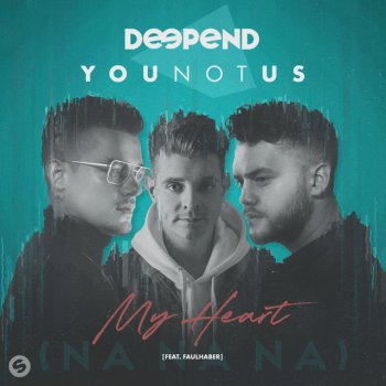 Deepend feat. Younotus & FAULHABER My Heart (NaNaNa) [feat. FAULHABER]