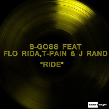B-Goss feat. Flo Rida, T-Pain & J Rand Ride (feat. Flo Rida, T Pain & J Rand) - Kriss Raize Edit Mix