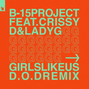 B-15 Project Girls Like Us (feat. Crissy D & Lady G) [D.O.D Remix]