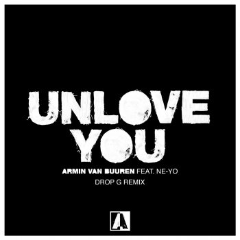 Armin van Buuren Unlove You (feat. Ne-Yo) [Drop G Remix]