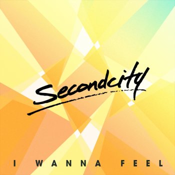 Secondcity I Wanna Feel (Radio Edit)