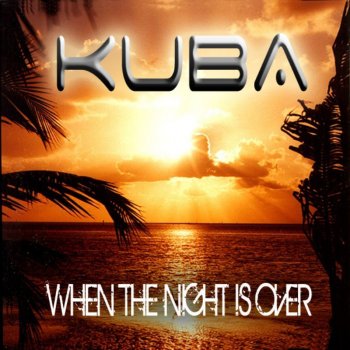 Kuba When the Night is Over - Extended Mix