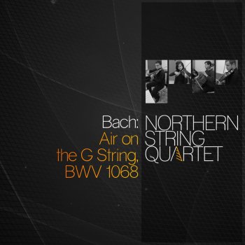 Johann Sebastian Bach feat. Northern String Quartet Air on the G String, BWV 1068
