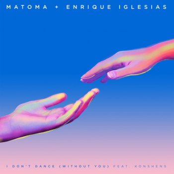 Matoma feat. Enrique Iglesias & Konshens I Don't Dance (Without You) [with Enrique Iglesias]