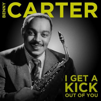 Benny Carter I Can't Believe That You Are In Love With Me
