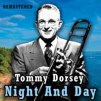 Tommy Dorsey Night and Day - Remastered