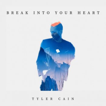 Tyler Cain Break Into Your Heart