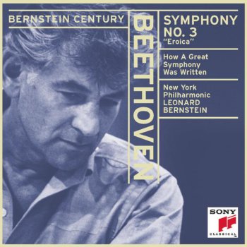 Spoken Word, Leonard Bernstein & New York Philharmonic How a Great Symphony Was Written - Leonard Bernstein Discusses the First Movement of Beethoven's Eroica With Musical Illustrations