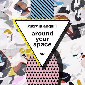 Giorgia Angiuli Around Your Space