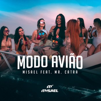 MISAEL feat. Mr. Catra Modo Avião