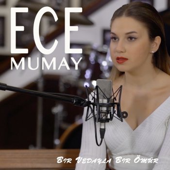 Ece Mumay Bir Vedayla Bir Ömür (Akustik)