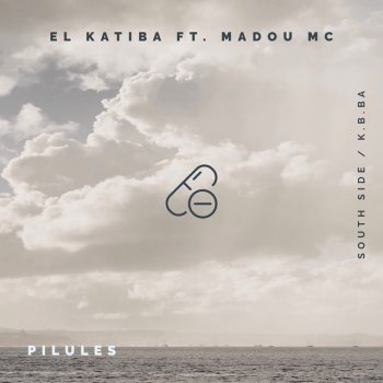 El Katiba feat. Madou Mc Pilules