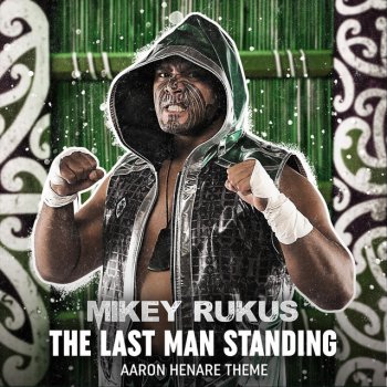 Mikey Rukus The Last Man Standing (Aaron Henare Theme)