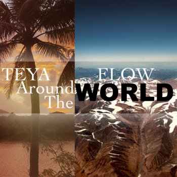 Teya Flow Around the World