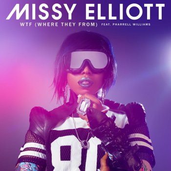 Missy Elliott feat. Pharrell Williams WTF (Where They From) [feat. Pharrell Williams]