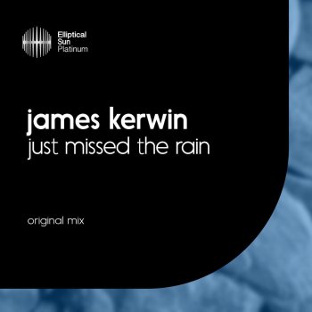 James Kerwin Just Missed The Rain - Original Mix
