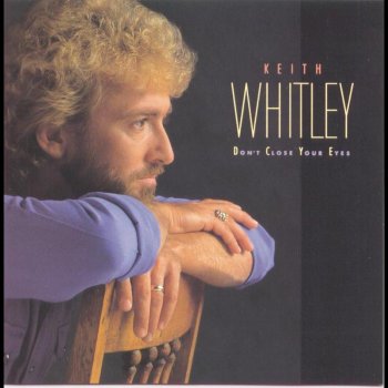 Keith Whitley Don't Close Your Eyes