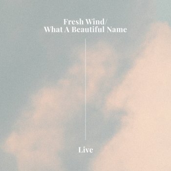 Hillsong Worship feat. TAYA & David Ware Fresh Wind/What A Beautiful Name (Live)