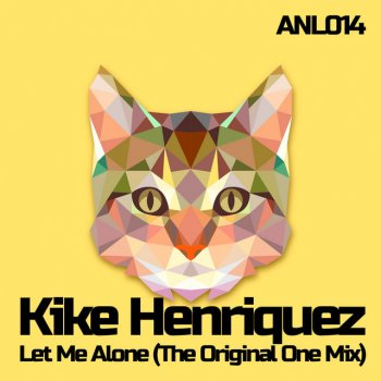 Kike Henriquez Let Me Alone