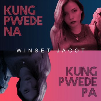 Winset Jacot Kung Pwede Na, Kung Pwede Pa - Tagalog Version