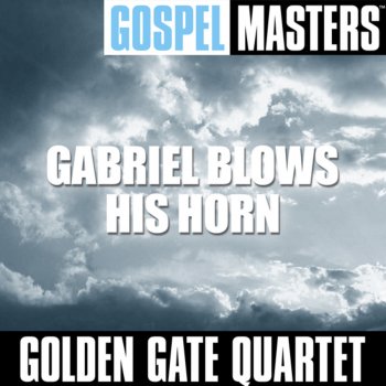 The Golden Gate Quartet Gabriel Blows His Horn
