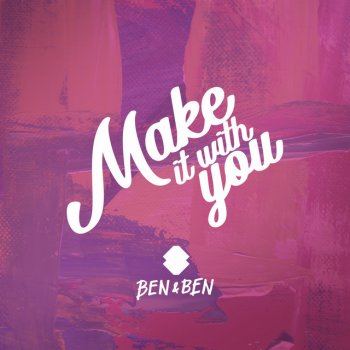 Ben&Ben Make It With You