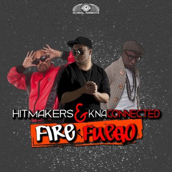 Hitmakers feat. KNA Connected Fire (Fuego) (Extended Mix)