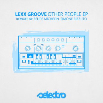 Lexx Groove feat. Felipe Michelin Other People - Felipe Michelin Remix