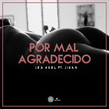 Jey Axel Por Mal Agradecido (feat. Jikan YD)