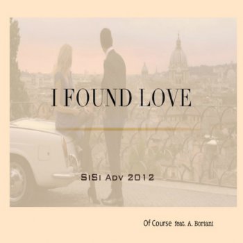 Of Course feat. Alessandro Boriani I Found Love - SiSi Adv 2012