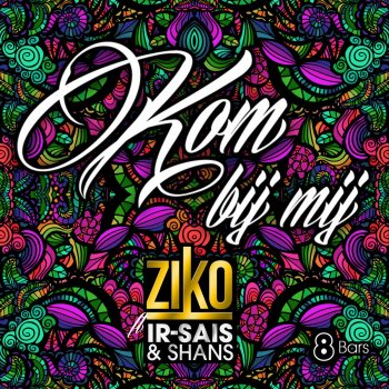 Ziko feat. Ir Sais & Shans Kom Bij Mij