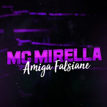 MC Mirella Amiga Falsiane