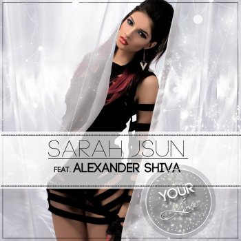 Sarah Jsun feat. Alexander Shiva Your Love