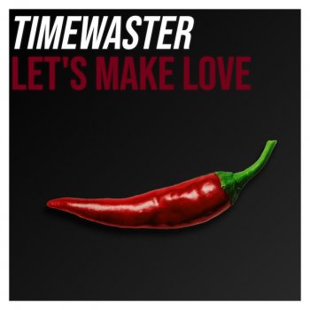 TimeWaster Let's Make Love - Extended Mix