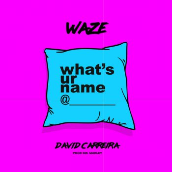 Waze feat. David Carreira What's Ur Name